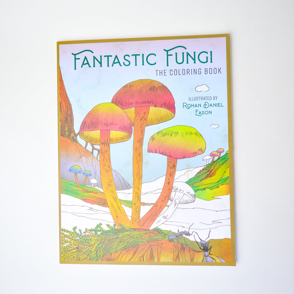 The cover of a coloring book titled "Fantastic Fungi: The Coloring Book." Illustrated by Rohan Daniel Eason. The cover is illustrations of mushrooms growing out of the ground, surrounded by ants and trees.