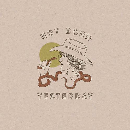 art on a beige background of a woman in a cowboy hat holding a brown snake. there is text above and below the woman reading "Not Born Yesterday."