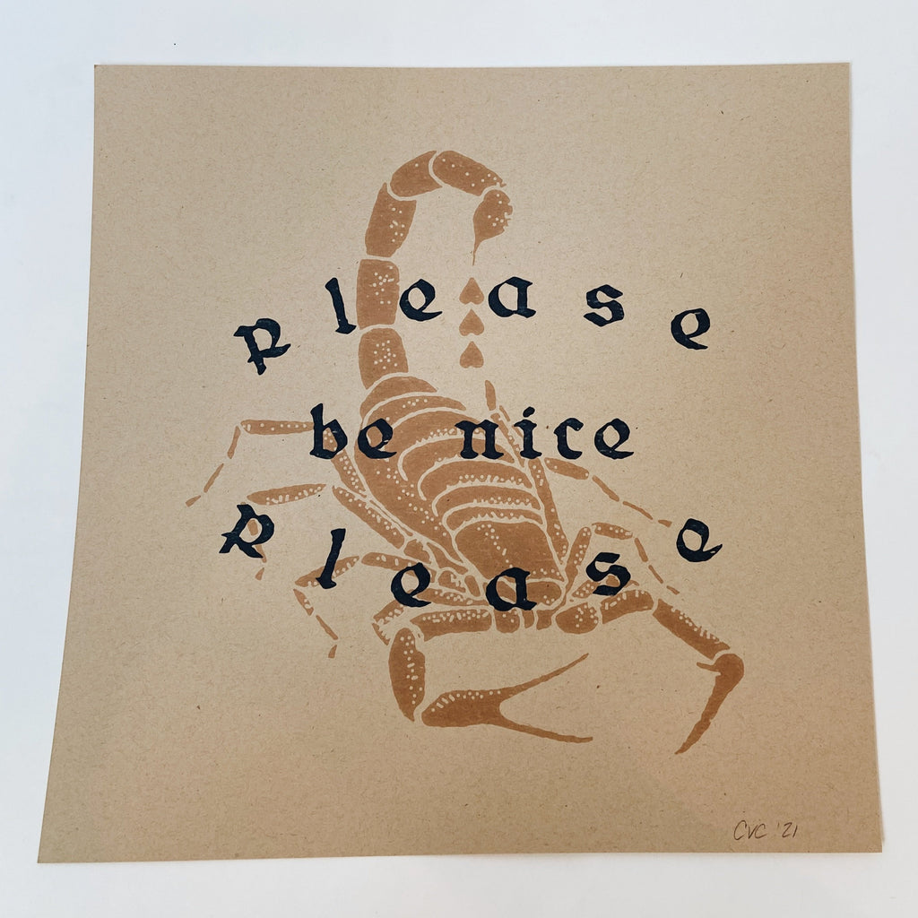 Art print with a beige background and a brown scorpion. Atop the scorpion is black text reading "Please be nice please."